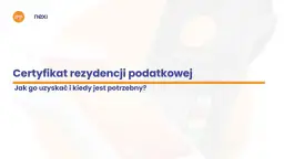 Certyfikat rezydencji podatkowej: jak go uzyskać i kiedy jest potrzebny? Informacje o płatnościach i terminalach.
