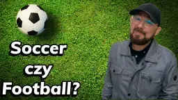 Piłka po angielsku: Ball, Football czy Soccer? Rozwiej wątpliwości!