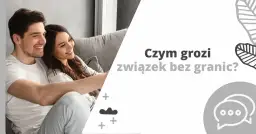 Uśmiechnięta para na kanapie. Tekst: "Czym grozi związek bez granic?". To nie jest ok, gdy brakuje granic.
