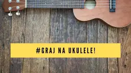 Kocham cię jak Irlandię na ukulele – chwyty i proste instrukcje dla początkujących