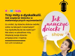 Trzy mity o dyskalkulii, jak wspierać dziecko w matematycznych wyzwaniach. Czy dyskalkulię da się wyleczyć? Dowiedz się więcej na Amakids.pl.
