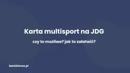 Karta multisport na JDG - czy to możliwe? Jak to załatwić?