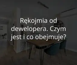 Rękojmia dewelopera: Co obejmuje i jak dochodzić swoich praw?