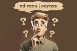 Zastanawiam się, czy napisać "od razu" czy "odrazu". Wokół głowy młodego mężczyzny unoszą się znaki zapytania.
