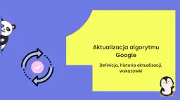 Grafika przedstawia aktualizację algorytmu Google. Widoczny jest symbol odświeżania, panda i pingwin.