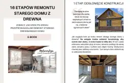 Jak ze starego domu zrobić nowy? Przewodnik krok po kroku po remoncie drewnianego domu. Zobacz, jak odnowić stary dom.