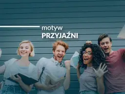Czterech młodych ludzi z książkami, uśmiechniętych i podekscytowanych. Tekst "motyw PRZYJAŹNI" sugeruje najciekawsze przykłady przyjaźni literackiej, która jest silniejsza niż miłość.