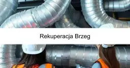 Rekuperacja w Brzegu: Korzyści i Najlepsze Firmy Montażowe