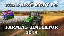 Jak zainstalować mody do Farming Simulator 19 – uniknij typowych błędów
