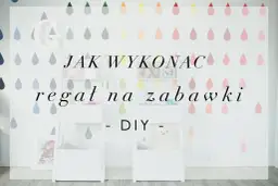 Jak zrobić regał na zabawki: krok po kroku z wymiarami i bezpieczeństwem