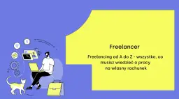 Freelancer: kim jest? Ilustracja przedstawia mężczyznę pracującego na laptopie, kota i torbę. Tekst: "Freelancing od A do Z".