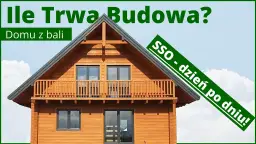 Ile trwa budowa domu z bali? Poznaj kluczowe czynniki wpływające na czas