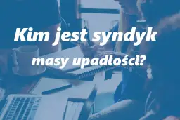 Grupa osób przy stole z laptopem i notatkami. Pytanie: Kim jest syndyk masy upadłości?