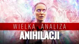 Anihilacja - opinie krytyków i widzów o kontrowersyjnym filmie
