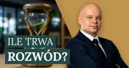 Klepsydra i prawnik. Dowiedz się, ile trwa rozwód z orzekaniem o winie.