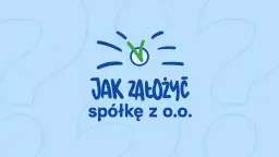 Jak założyć spółkę z o.o. krok po kroku? Prosty przewodnik z zaznaczonymi etapami.