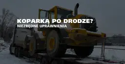Jakie prawo jazdy na koparkę? Kluczowe informacje i wymagania