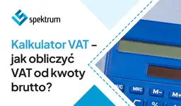 Kalkulator VAT: jak obliczyć VAT z brutto wzór? Logo Spektrum i fragment niebieskiego kalkulatora.