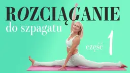 Jak szybko zrobić szpagat ćwiczenia, które naprawdę działają i przynoszą efekty