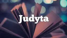 Znaczenie imienia Judyta: Odkryj jego pochodzenie oraz symbolikę