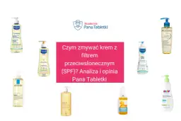 Krem z filtrem SPF zmyjesz olejkami i żelami do mycia. Zobacz, jakie produkty poleca Akademia Pana Tabletki.