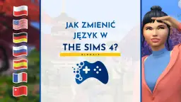 Jak zmienić język w The Sims 4? Spolszczenie gry z flagami różnych krajów i postacią z gry.