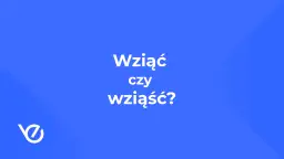 Wziąć czy wziąść? Pytanie o poprawną formę czasownika, które często sprawia kłopot. Biały napis na niebieskim tle.