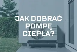 Jak dobrać pompę ciepła do domu? Dowiedz się, jak wybrać idealne rozwiązanie dla Twojej nieruchomości.