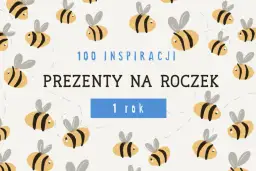 Prezent na roczek: Mądre pomysły i rady, które wspierają rozwój.