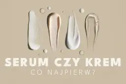 Smugi kremów i serum na beżowym tle. Pytanie: najpierw serum czy krem?
