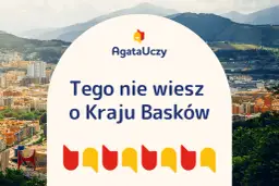Krajobraz miasta, gdzie mieszkają Baskowie. Napis "Tego nie wiesz o Kraju Basków" i logo AgataUczy.