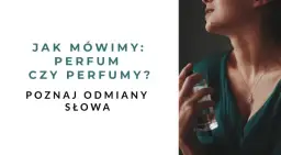 Perfum czy perfumów? Poznaj poprawną formę raz na zawsze!