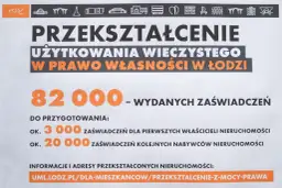 Przekształcenie użytkowania wieczystego we własność w Łodzi: wydano 82 000 zaświadczeń. Informacje o opłacie za przekształcenie znajdziesz na uml.lodz.pl.
