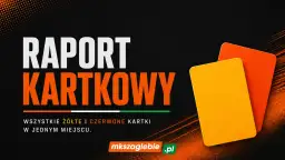 Raport kartkowy: za ile żółtych kartek się pauzuje? Wszystkie żółte i czerwone kartki w jednym miejscu.