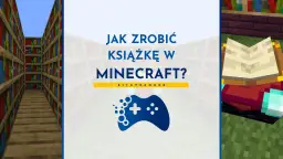 Jak zrobić książkę w Minecraft? Zobacz, jak stworzyć własną bibliotekę i księgę w grze.