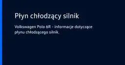 Vw polo ile płynu do chłodnicy - uniknij kosztownych napraw