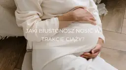 Czy nosić stanik w ciąży? Ważne informacje o komforcie i wsparciu
