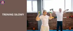 Co to jest trening siłowy i jakie przynosi korzyści dla zdrowia?