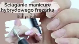 Jak bezpiecznie zdjąć hybrydę w domu? Poradnik krok po kroku