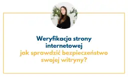 Weryfikacja strony internetowej: jak sprawdzić bezpieczeństwo swojej witryny? Sprawdzenie domeny to kluczowy krok.