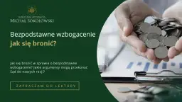 Kancelaria adwokacka Michał Sokołowski. Bezpodstawne wzbogacenie – jak się bronić w tej sprawie cywilnej? Zapraszam do lektury.