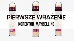 Jak używać korektora Maybelline? Perfekcyjne krycie krok po kroku