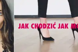 Jak chodzić jak modelka? Sekret pewności siebie i elegancji