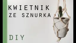 Jak zrobić doniczkę ze sznurka - proste kroki do efektownego efektu