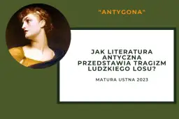 Tragizm ludzkiego losu w Antygonie: jak literatura antyczna ukazuje cierpienie i przeznaczenie