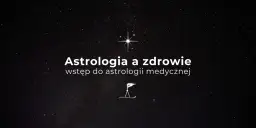 Astrologia medyczna: Jak zrozumienie znaków poprawia zdrowie