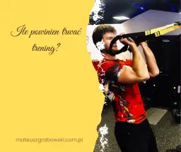 Ile powinien trwać trening? Maksymalizuj efekty, unikaj przetrenowania