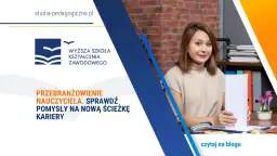 Przebranżowienie nauczyciela bez studiów pedagogicznych? Sprawdź pomysły na nową ścieżkę kariery.