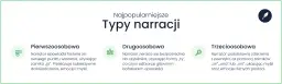 Najpopularniejsze typy narracji: pierwszoosobowa (ja), drugoosobowa (ty), trzecioosobowa (on/ona).