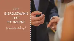 Bierzmowanie do ślubu? Przepisy, praktyka i plan działania krok po kroku